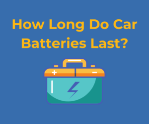 How Long Do Car Batteries Last? - You Call We Haul